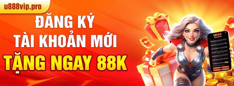 khuyến mãi u888 đăng ký mới nhận 88k