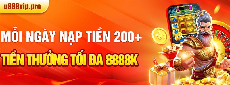 khuyến mãi u888 thưởng nạp 200k tối đa thưởng 8888k